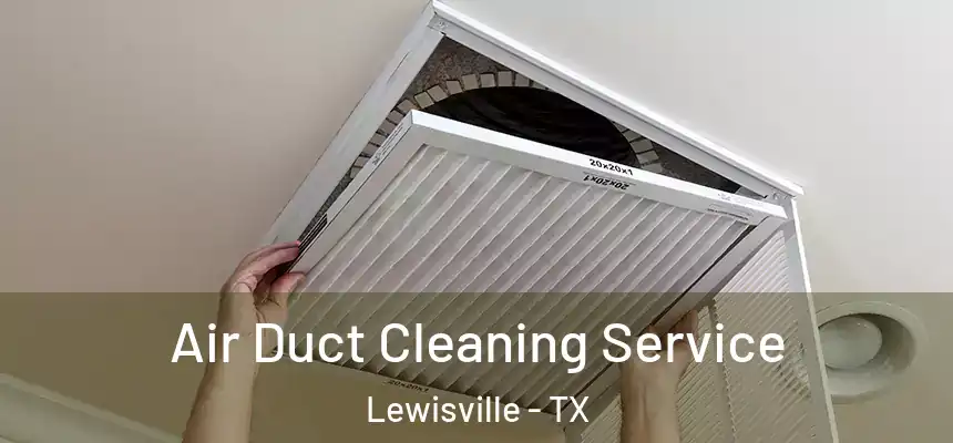  Air Duct Cleaning Service Lewisville - TX