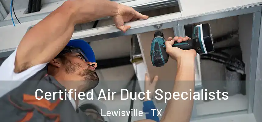  Certified Air Duct Specialists Lewisville - TX