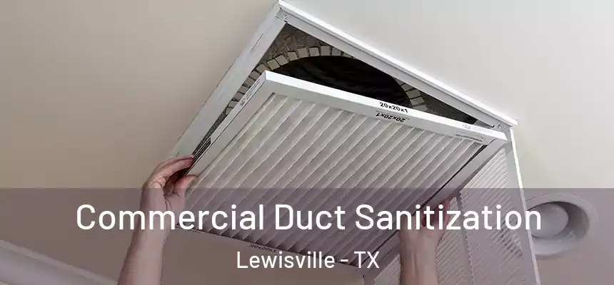 Commercial Duct Sanitization Lewisville - TX