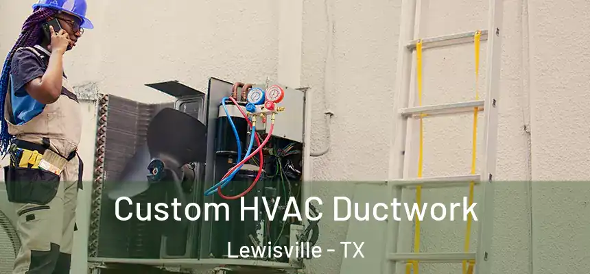  Custom HVAC Ductwork Lewisville - TX
