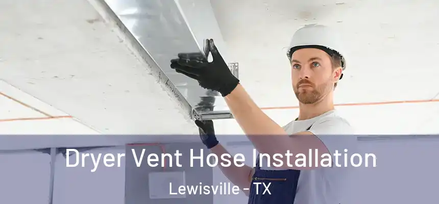  Dryer Vent Hose Installation Lewisville - TX