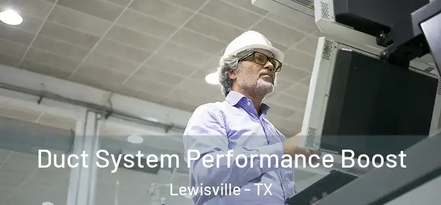 Duct System Performance Boost Lewisville - TX