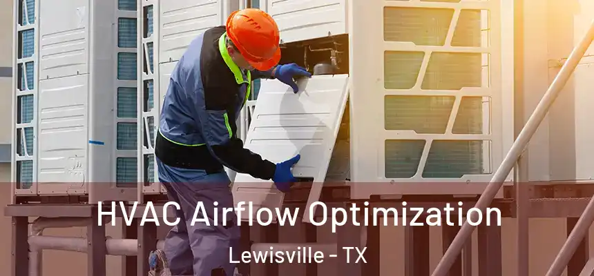  HVAC Airflow Optimization Lewisville - TX