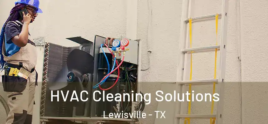 HVAC Cleaning Solutions Lewisville - TX