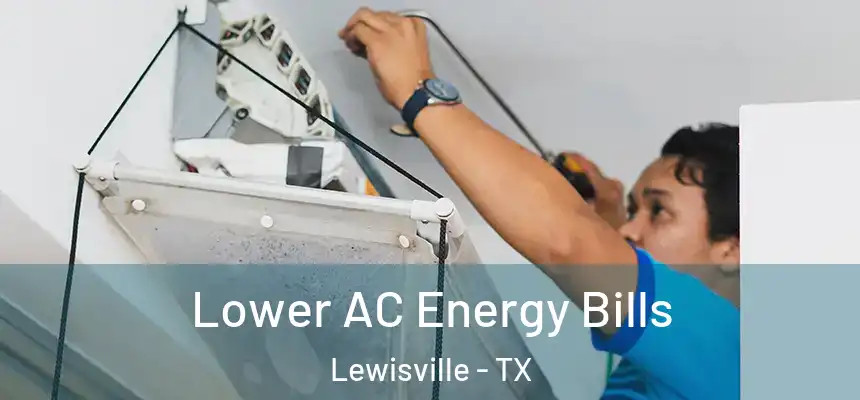 Lower AC Energy Bills Lewisville - TX