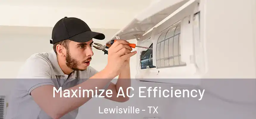 Maximize AC Efficiency Lewisville - TX