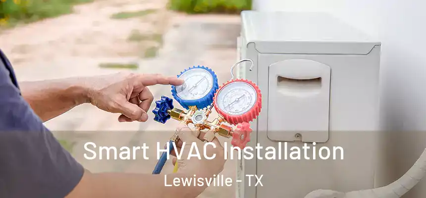 Smart HVAC Installation Lewisville - TX