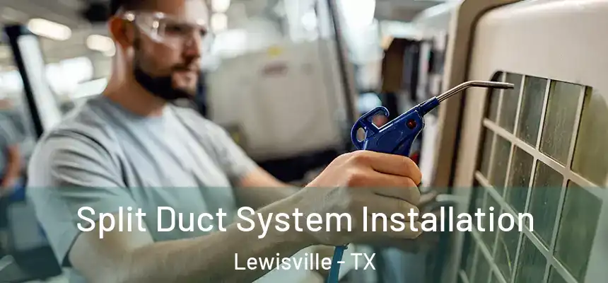Split Duct System Installation Lewisville - TX