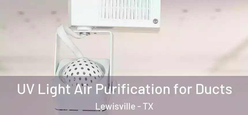  UV Light Air Purification for Ducts Lewisville - TX